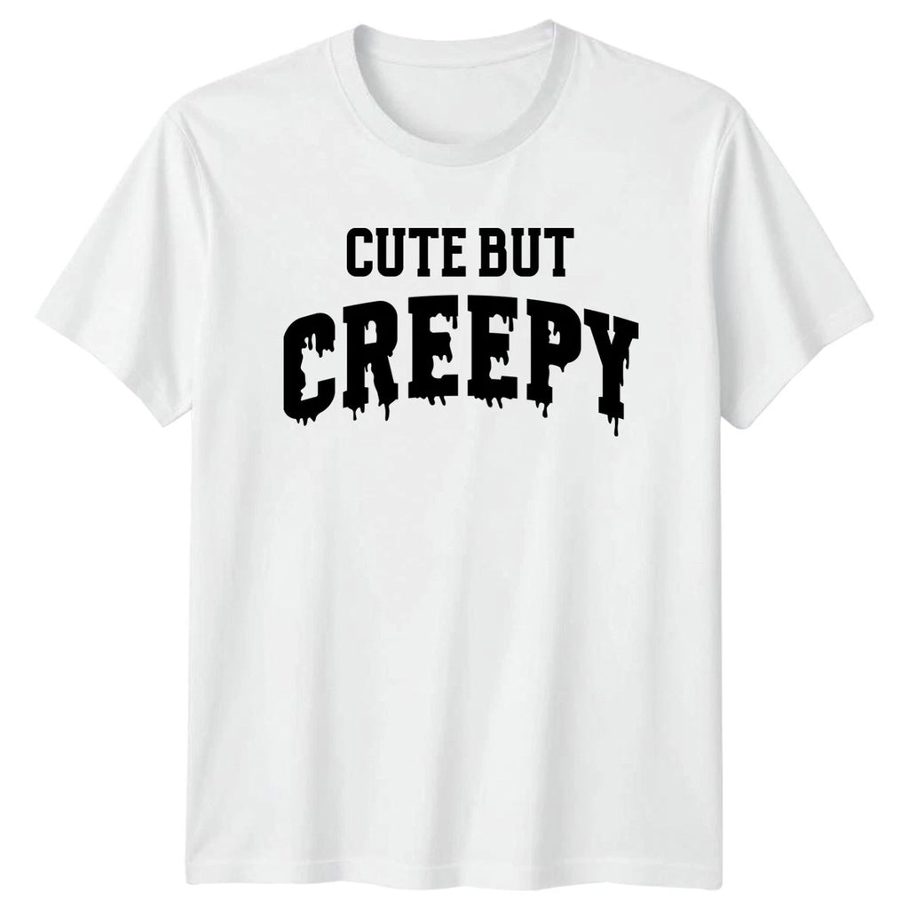 Cute But Creepy Humorous Slogan Text Design Mens Womens Graphic Tee