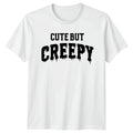 Cute But Creepy Humorous Slogan Text Design Mens Womens Graphic Tee