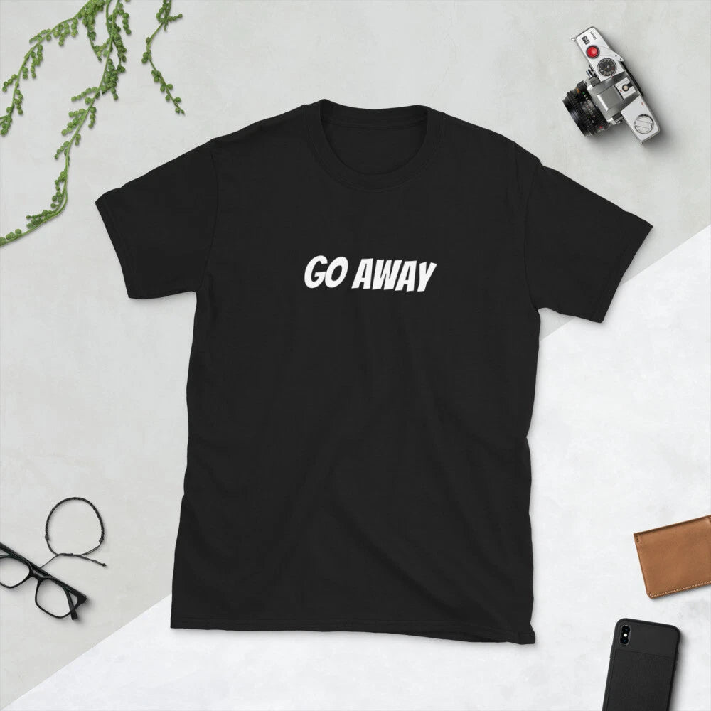 Go Away Funny Quotes Short-Sleeve Unisex T-Shirt