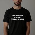 Everything I Love Is Expensive T-shirt Illegal Or Blonde Adult Top Mens Gift Tee