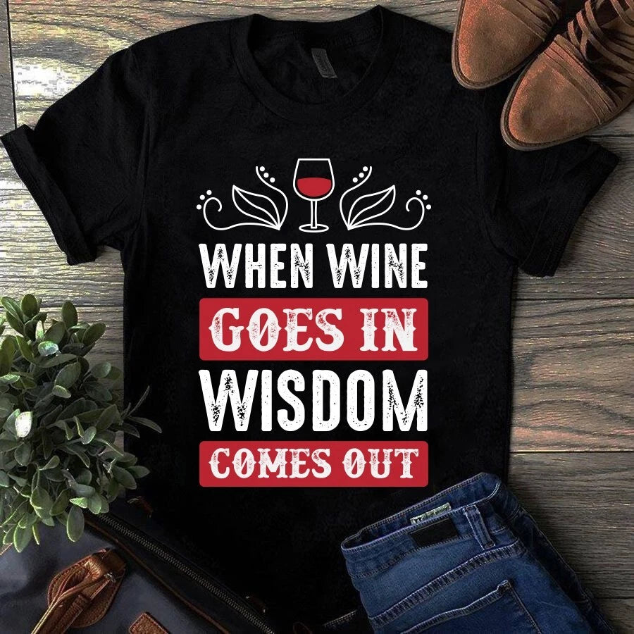 When Wine Goes in Wisdom Comes Out Wine Lover Gift Tshirt