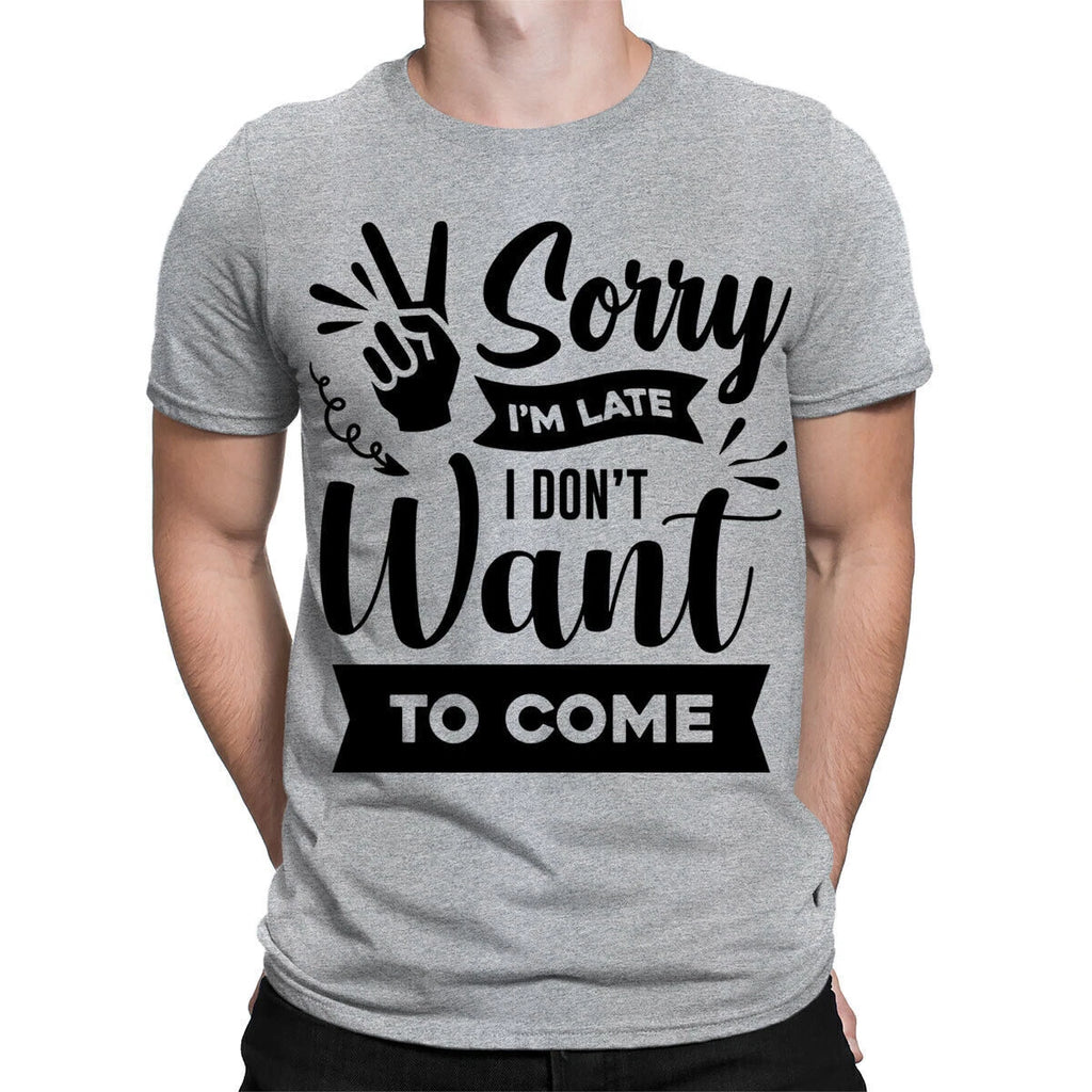 Sorry Im Late Sarcastic Sarcasm Funny Quote Meme Joke Mens Womens T-Shirts#TA-25