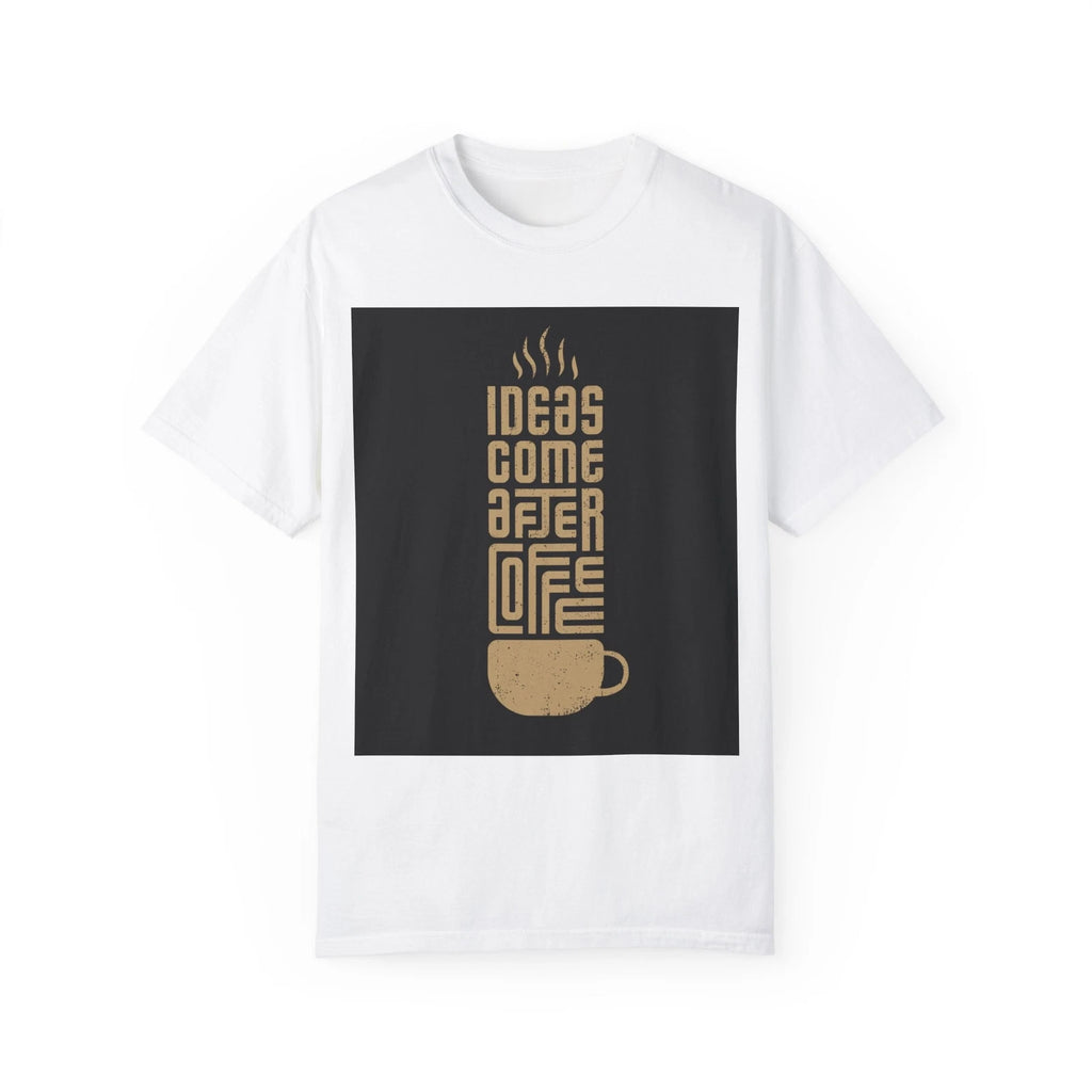 Ideas come after coffee Unisex T-shirt