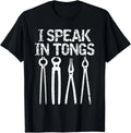 Funny I Speak In Tongs Blacksmith T-Shirt Gift Idea MM Gift Unisex T-Shirt