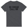Go Ahead Call HR T-Shirt