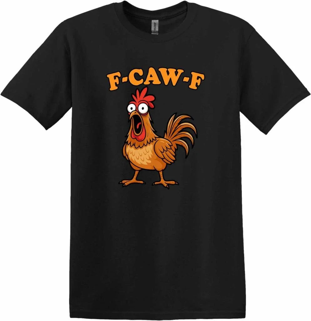 Funny-F Caw-F Chicken Shirt Humor FCAWF T-Shirt
