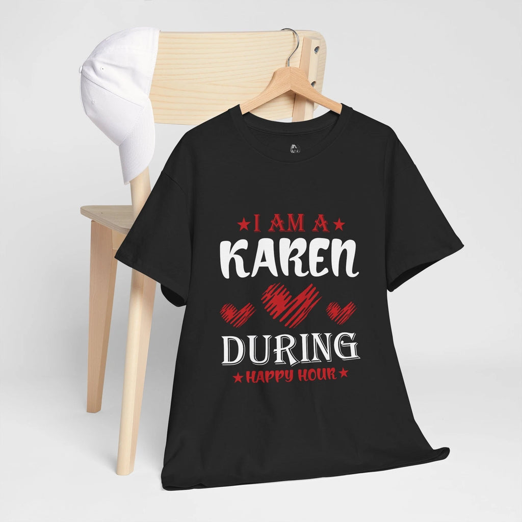 I'm a Karen During Happy Hour Meme Quote Sarcastic Joke T-Shirt Soft Unisex Tees