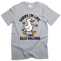 Funny Duck dilly dallying T-shirt Sorry I am late Women's Unisex humorous Tee