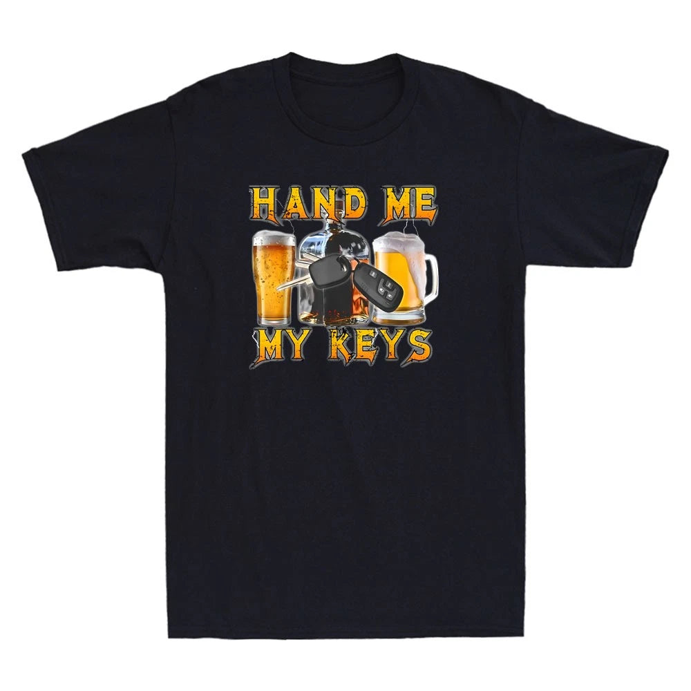 Hand Me My Keys Funny Beer With Key Meme Humor Drunk Driver Quote Men's T-Shirt