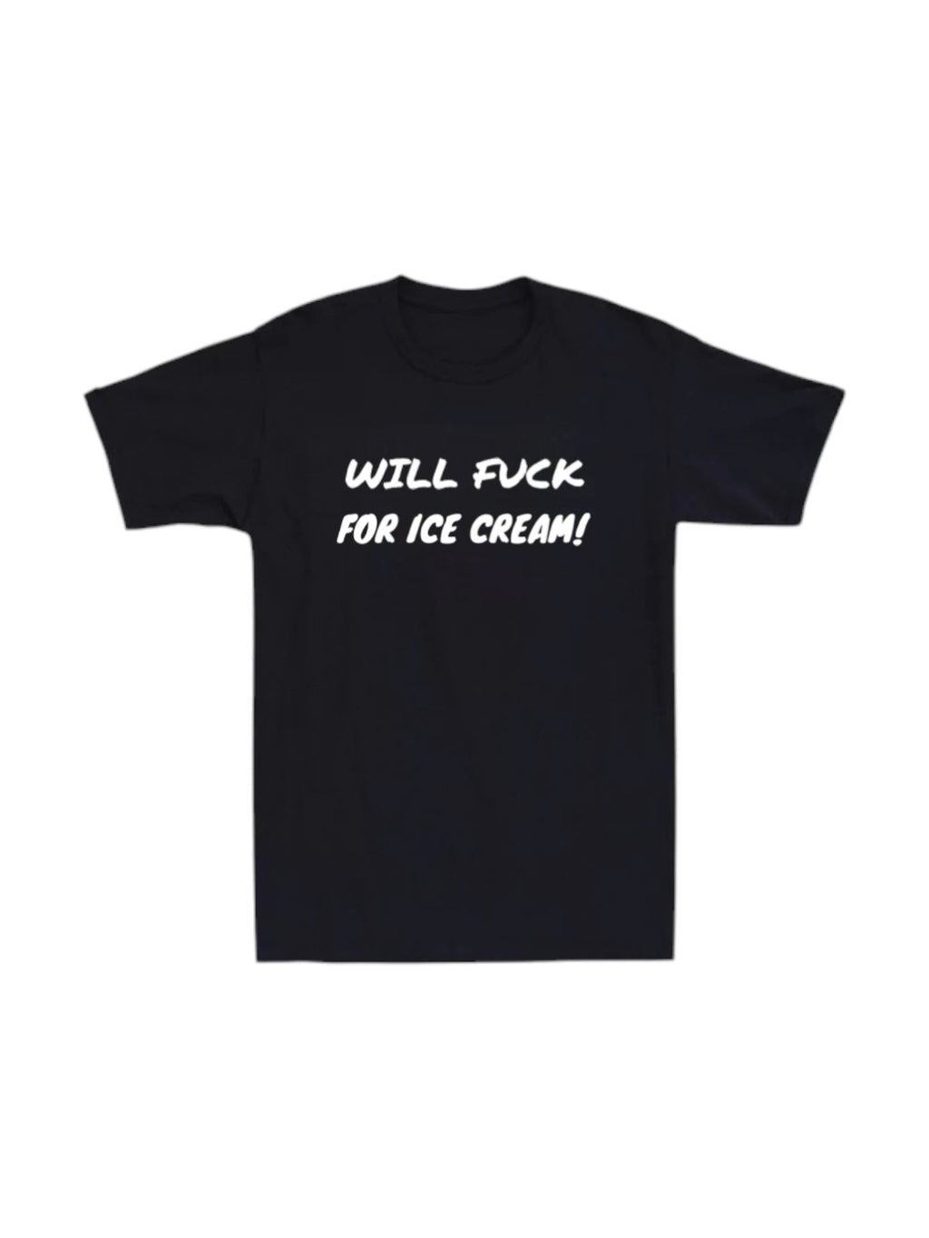 Will Fck For Ice Cream Mens T-shirt Funny Joke Laugh Novelty Rude Humor Dad Tee