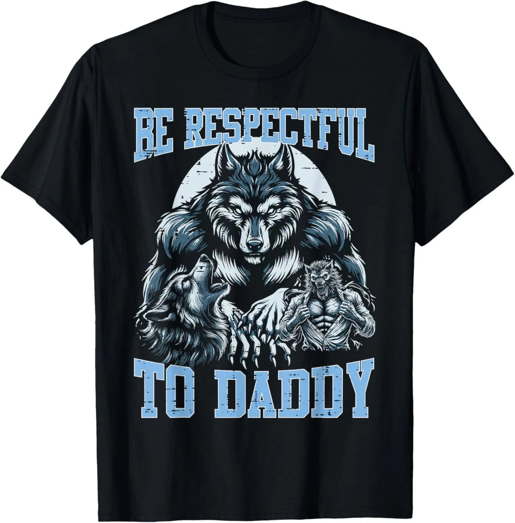 Alpha Wolf Be Respectful to Daddy Funny Meme Cringe T-Shirt