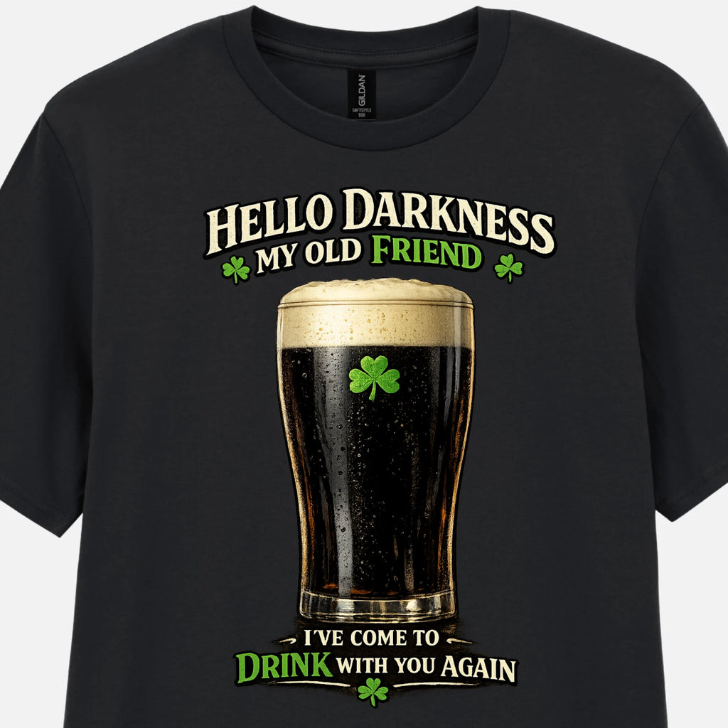 Hello Darkness My Old Friend T-Shirt Funny Irish Stout Novelty Tee Gift For Dad