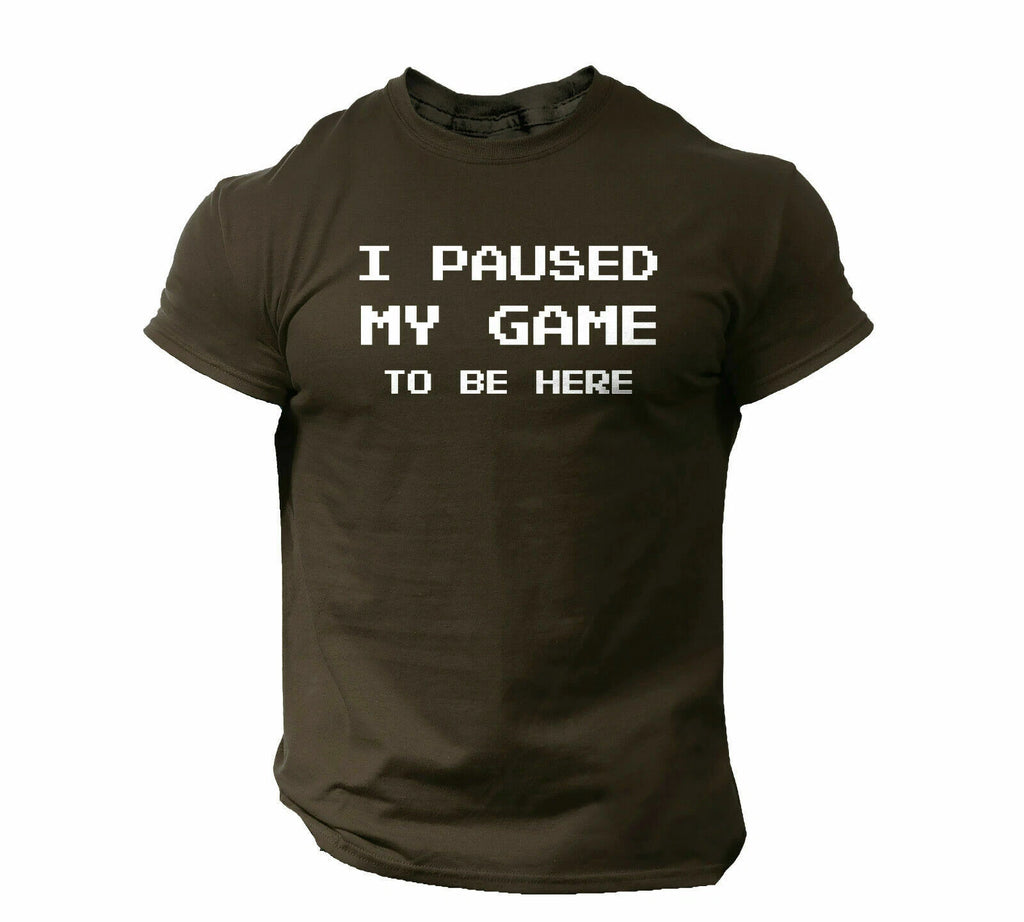 I Paused My Game to Be Here Funny Video Gamer Humor Joke for Men T-Shirt
