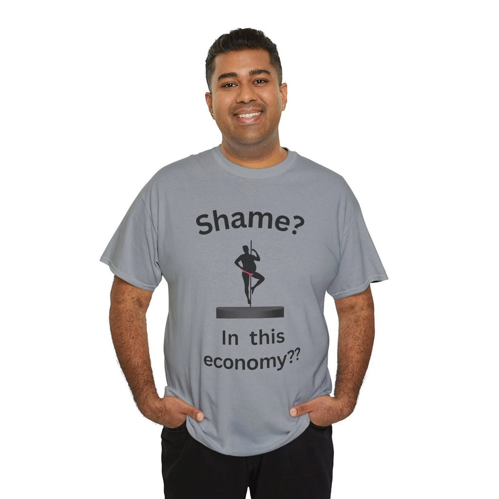 Shame? In This Economy??  — Funny Sarcastic Dark Humor Meme Graphic T Shirt