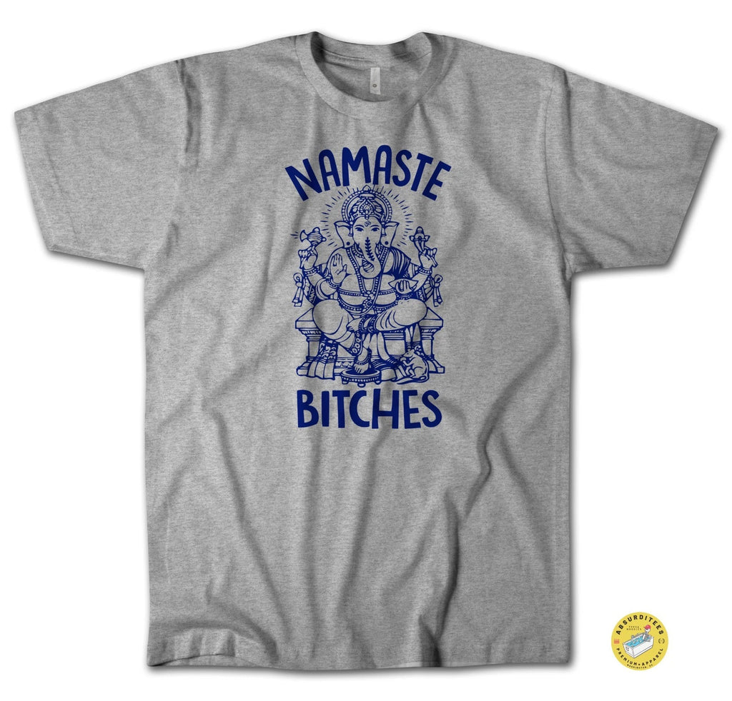 Namaste Bitches T-Shirt - Snarky Yoga Humor Workout Shirt - Zen Shirt FREE SHIP!