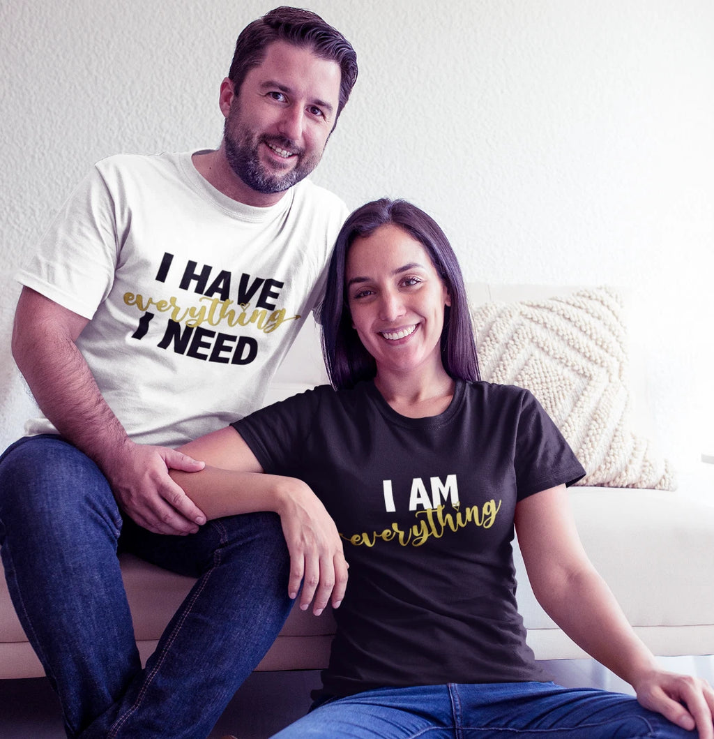 I HAVE EVERYTHING I NEED & AM EVERYTHING Matching Shirt | Wedding Valentine Tee