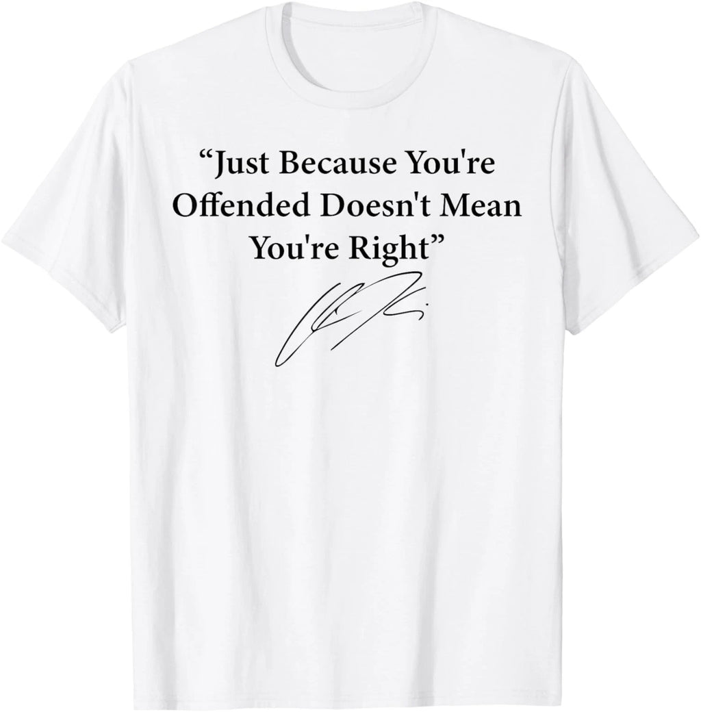 Being Offended Doesn't Mean Being Right Unisex T-Shirt
