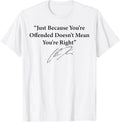 Being Offended Doesn't Mean Being Right Unisex T-Shirt