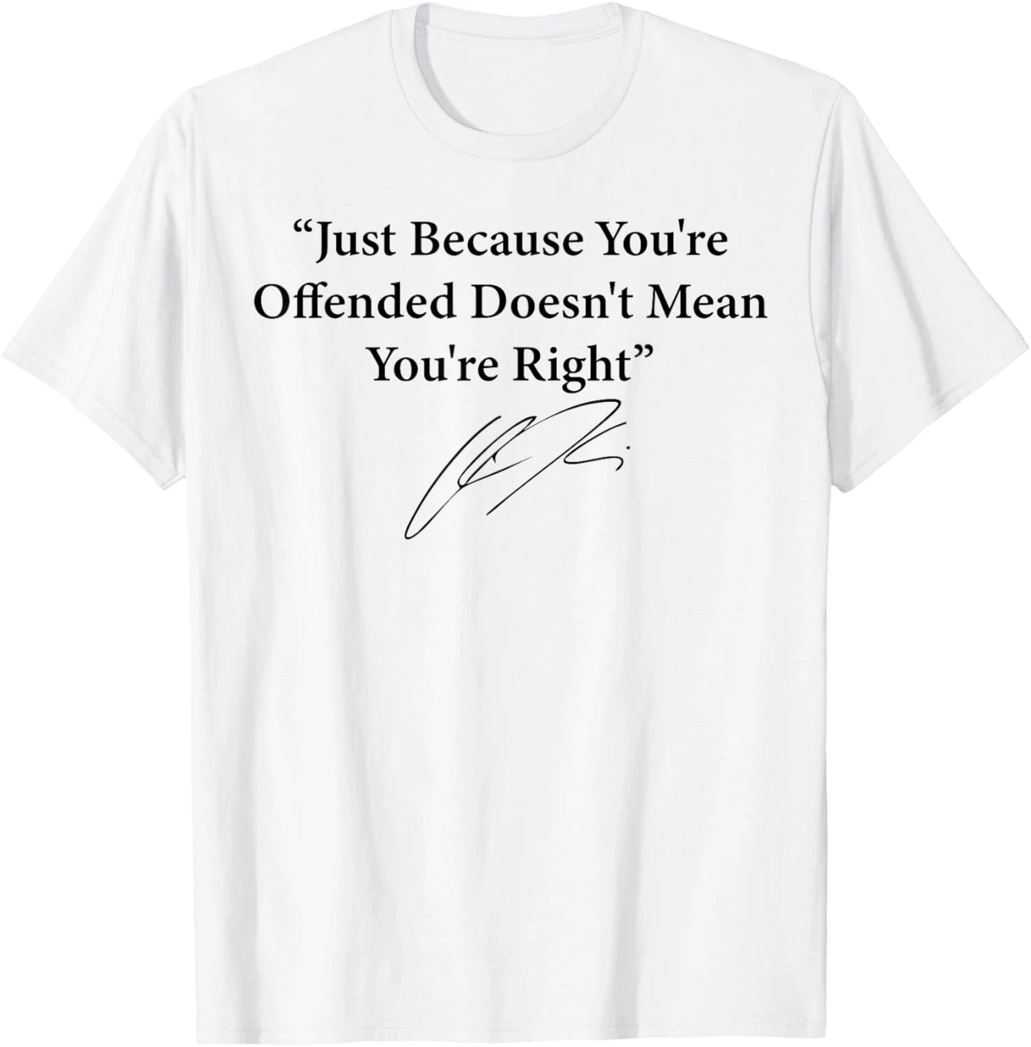Being Offended Doesn't Mean Being Right Unisex T-Shirt