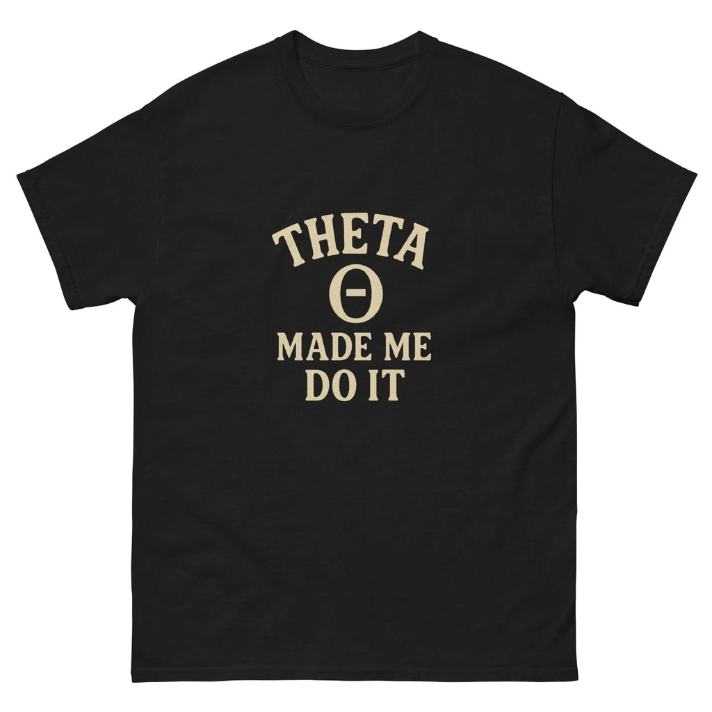 Theta Made Me Do It Funny Options Trading T-Shirt Stock Market Trader Tee Unisex