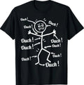 Ouch Ouch Ouch Full Body Pain Humor Comedy Stickman Tee (1)