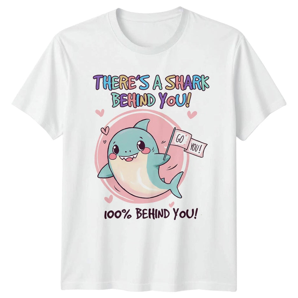 Theres A Shark Behind You 100% T-Shirt Cute Animal Humor Birthday Gift