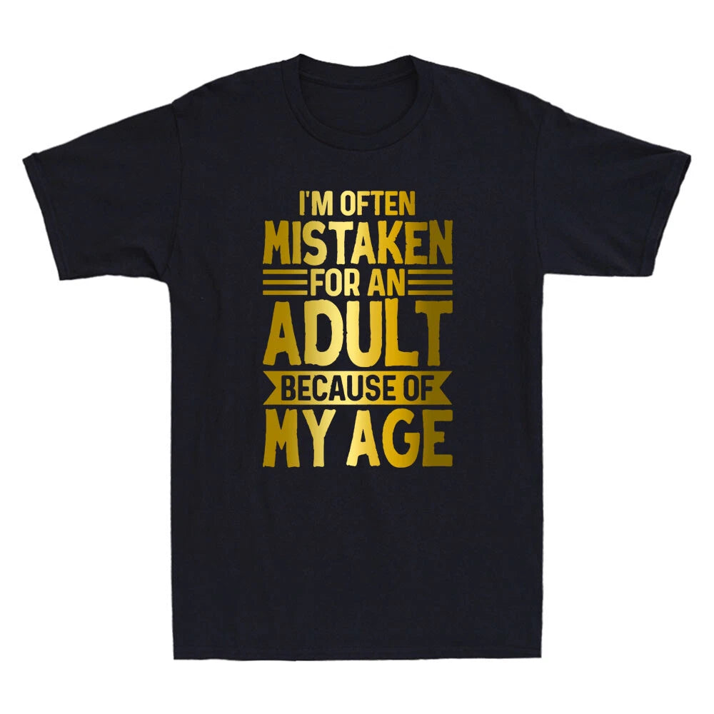 I'm Often Mistaken For An Adult Because Of My Age Sarcastic Saying Men's T-Shirt