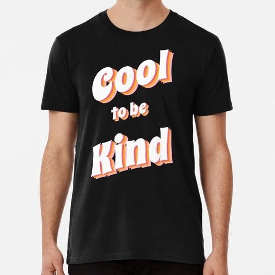 Cool To Be Kind Size S to 5XL Made in the USA T-Shirt