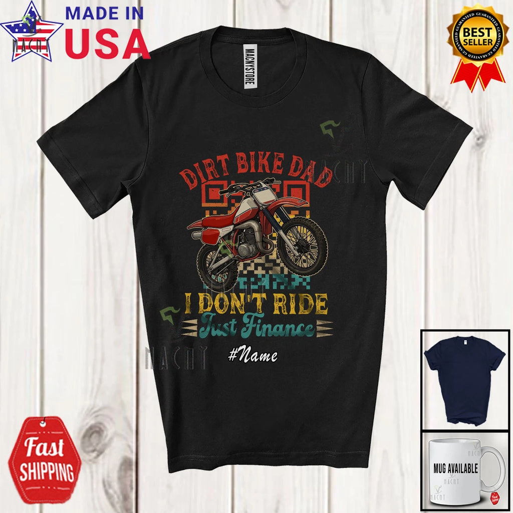 Custom Name Dirt Bike I Don't Ride; Father's Day Dad Family; Vintage Retro Shirt