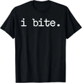 Inappropriate Funny I Bite Attitude Introvert Embarrassing T-Shirt