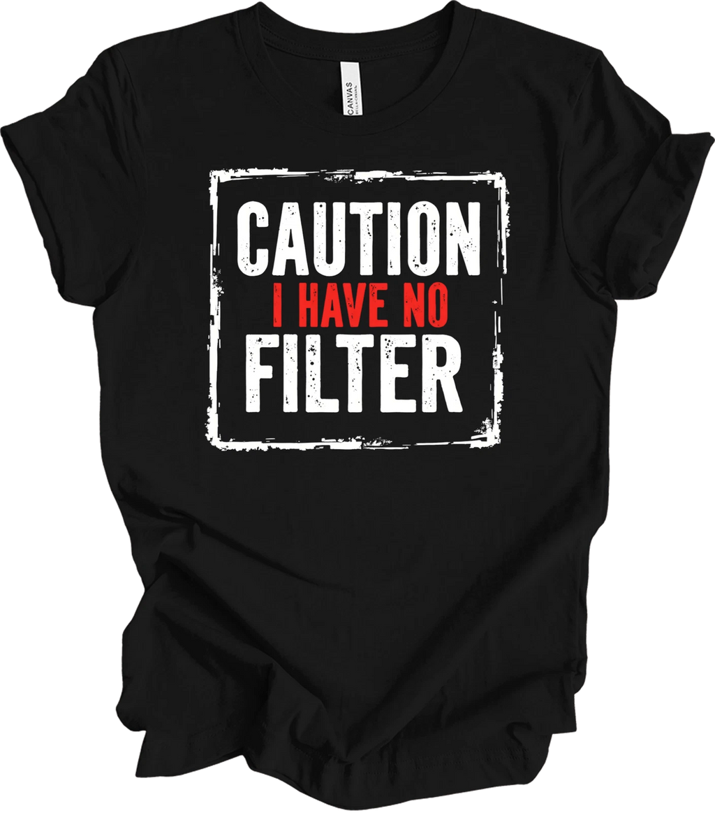 Caution Graphic Design | Funny Bold Humor | No Filter Statement Art T-shirt
