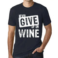 Men's Never Give Up Wine T-Shirt - Never Give Up On Wine - Print T-Shirt