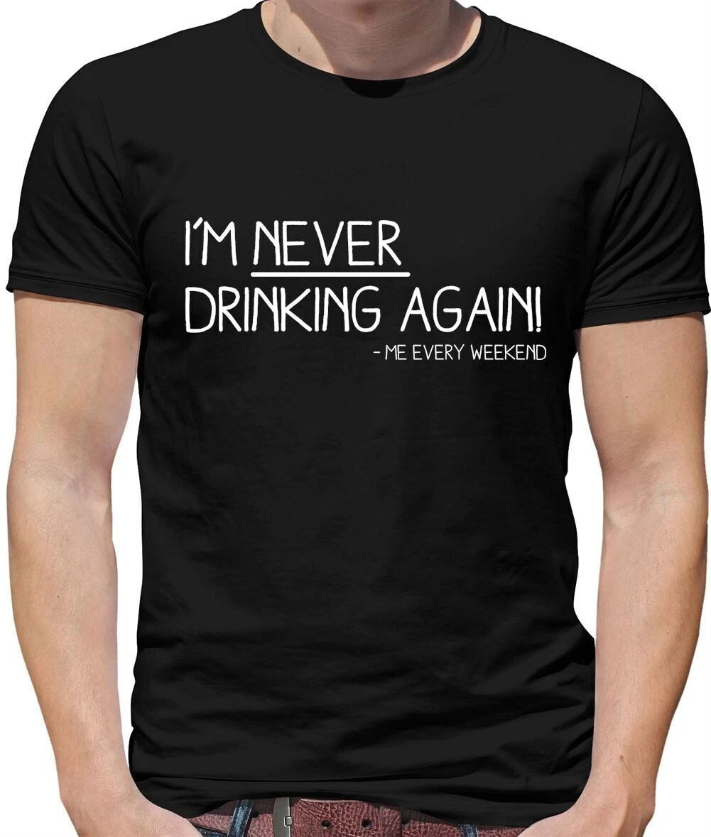 I'm Never Drinking Again - Mens T-Shirt - Funny Pub Wine Beer Gin Love