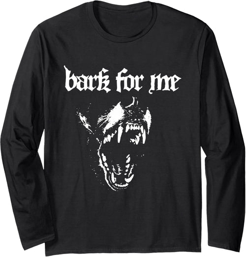 Bark for Me Fierce Dog Blackletter Aesthetic Design Long Sleeve T-Shirt