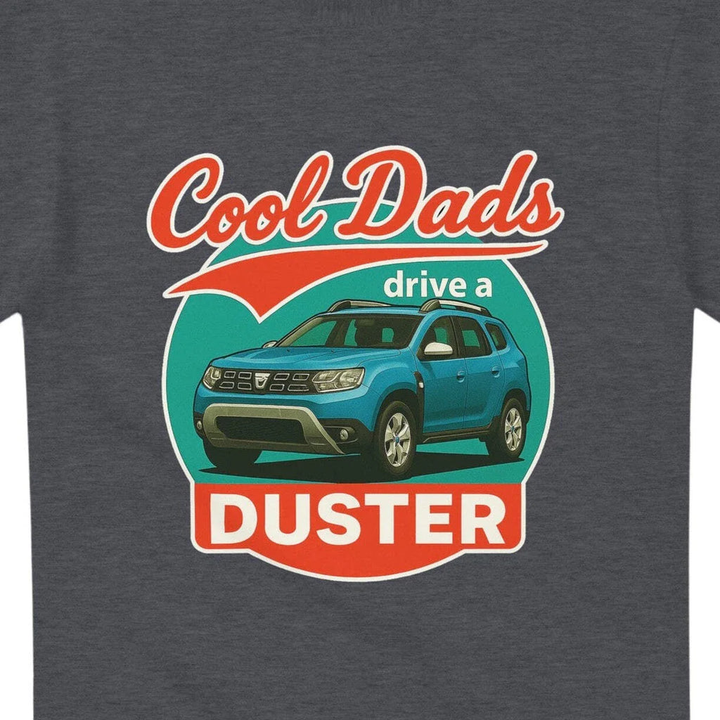 Cool Dads Drive a Duster T-Shirt – inspired design for the Dacia Duster driving