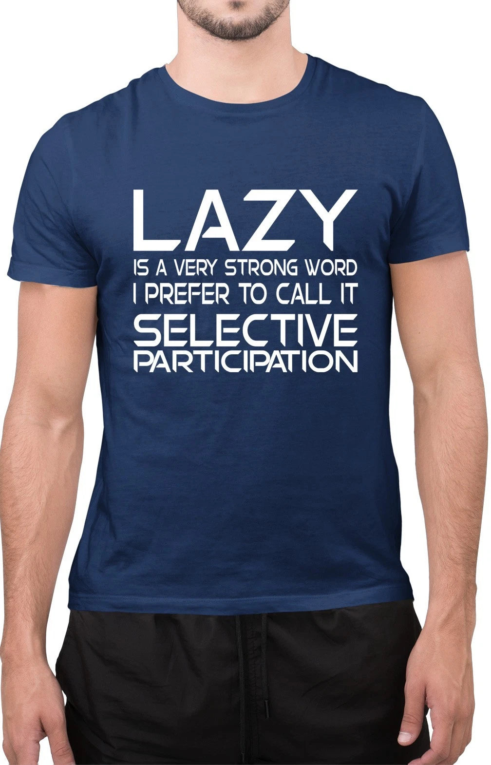 Lazy Is a Strong Word I Prefer Selective Participation Funny Tee