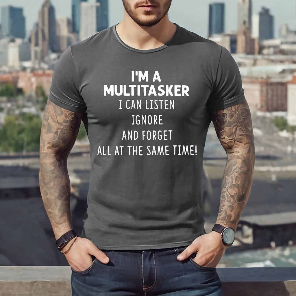 I'M A MULTITASKER I CAN LISTEN | FUNNY | NOVELTY | JOKE | MEN'S T-SHIRT TEE TOP