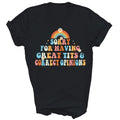 Sorry For Having Great Tits And Correct Opinions Unisex Shirt Gift