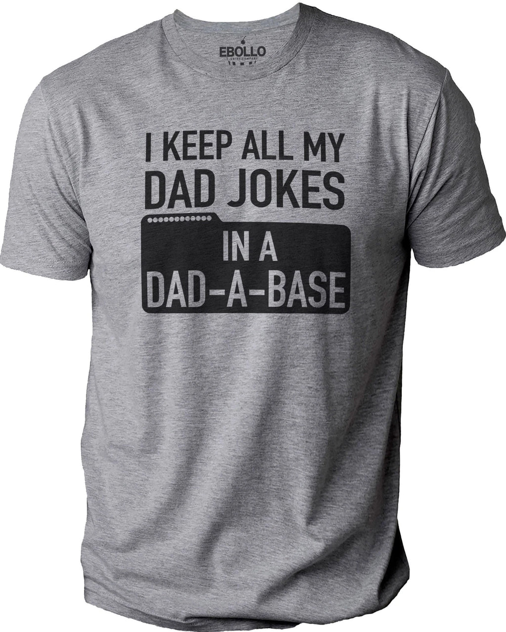 Funny Dad Joke Graphic Tee - 'I Keep All My Dad Jokes In A Dad A Base' Shirt