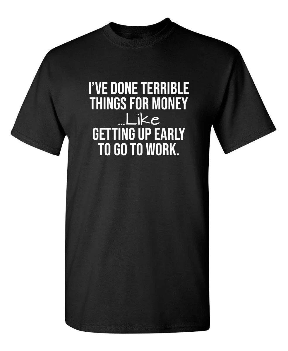 I've Done Terrible Things For Sarcastic Humor Graphic Novelty Funny T Shirt