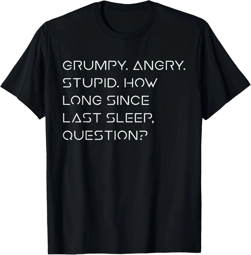 Grumpy Angry Stupid No Sleep Funny Quote Sci-Fi Lover Humor unisex T-Shirt