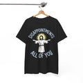 Disappointments Meme T-Shirt | Funny Joke Christian Tee | Hilarious Shirt
