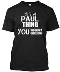 Fashionable Paul It's A Thing You Wouldn't T-Shirt Made in the USA Size S to 5XL
