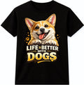 Dog Lover T-Shir Life Is Better With Dogs Corgi Graphic Cute Smiling Quote Tee
