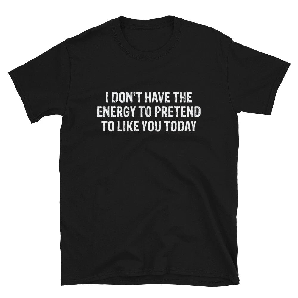 I DON T HAVE THE ENERGY Graphic Novelty Humor T-Shirt