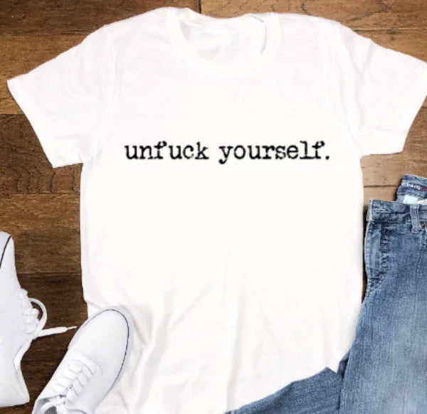 Unfuck Yourself, Unisex, White Short Sleeve T-shirt