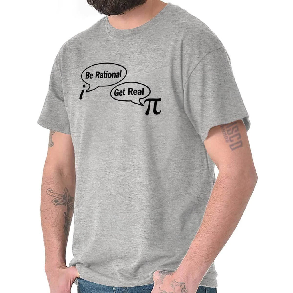Funny Math Joke Be Rational Get Real Pie Day Womens or Mens Crewneck T Shirt Tee