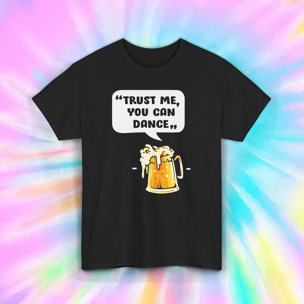 Trust Me You Can Dance T-Shirt | Funny Beer Graphic Tee S-5XL