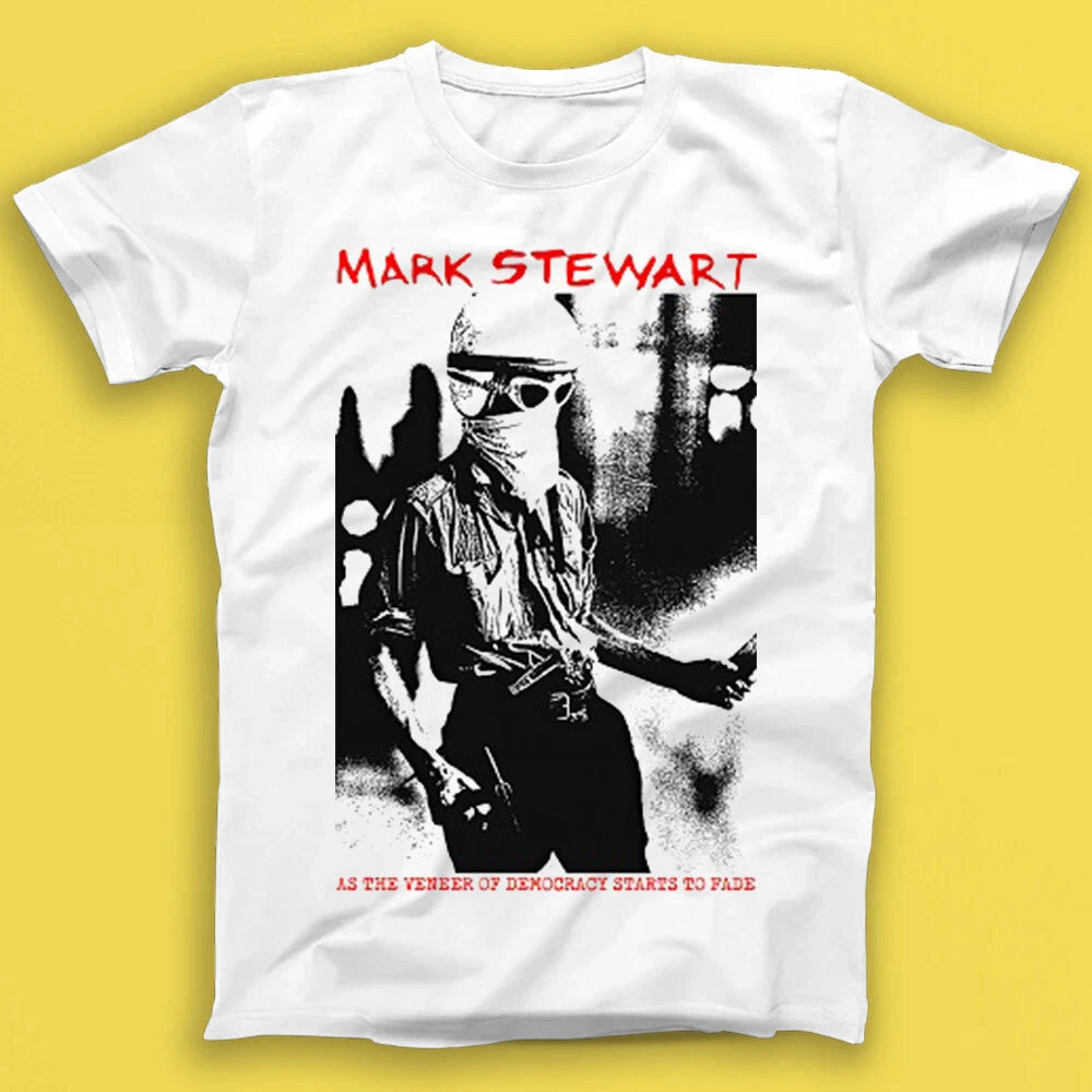 Mark Stewart As The Veneer Of Democracy Starts To Fade Music Gift Tshirt 2169