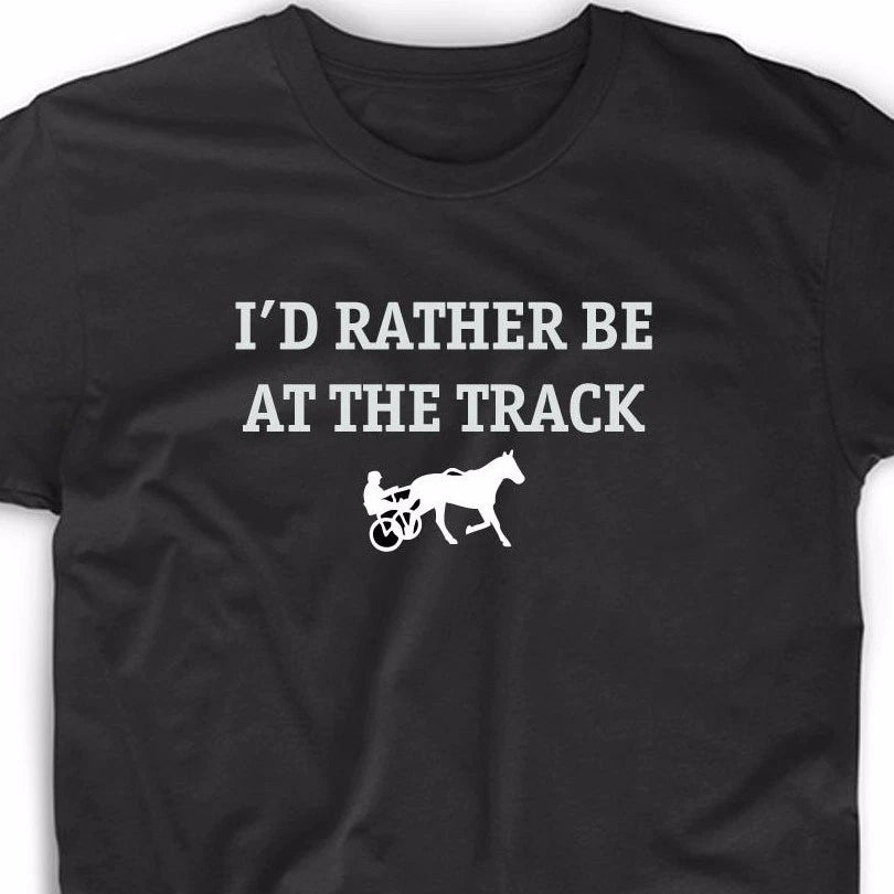 I'd Rather Be Track Funny T Shirt Tee Quarter Horse Racing Bet Betting Harness